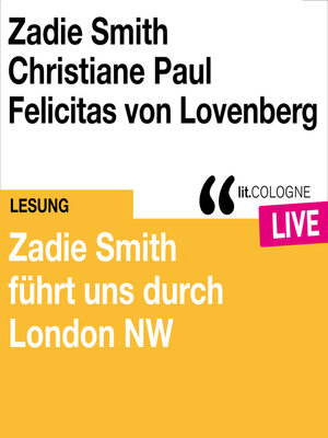 cover image of Zadie Smith führt uns durch London NW--lit.COLOGNE live (ungekürzt)